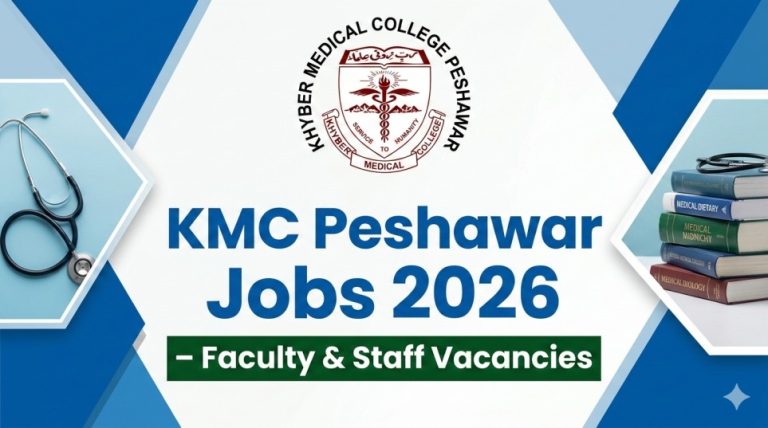 Khyber Medical College Peshawar Jobs 2026 – Faculty & Staff Vacancies