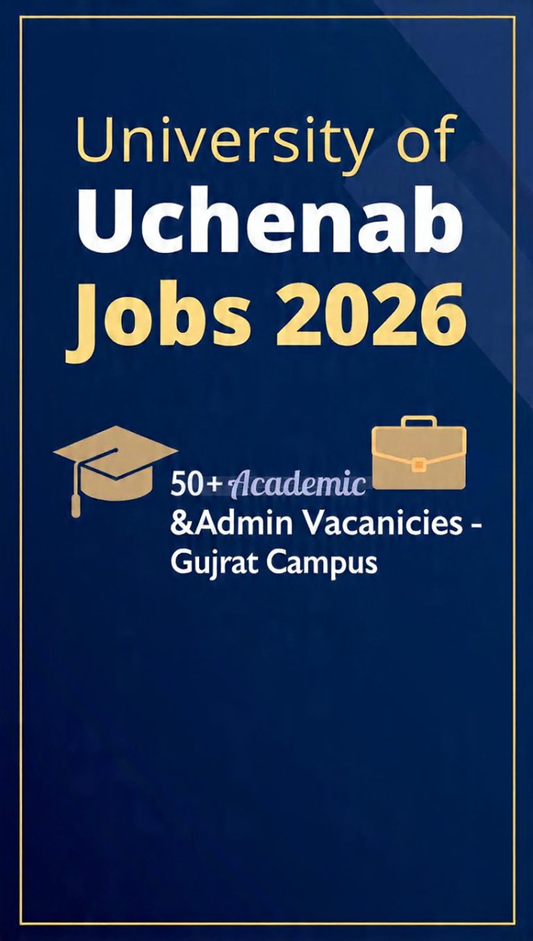 University of Uchenab Jobs 2026 – 50+ Academic & Administrative Vacancies at Main Campus Gujrat